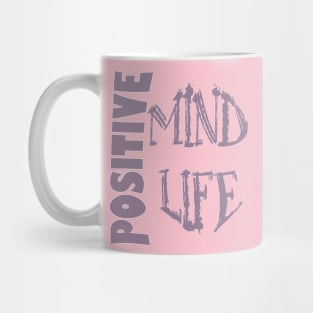 Positive mind positive life Mug